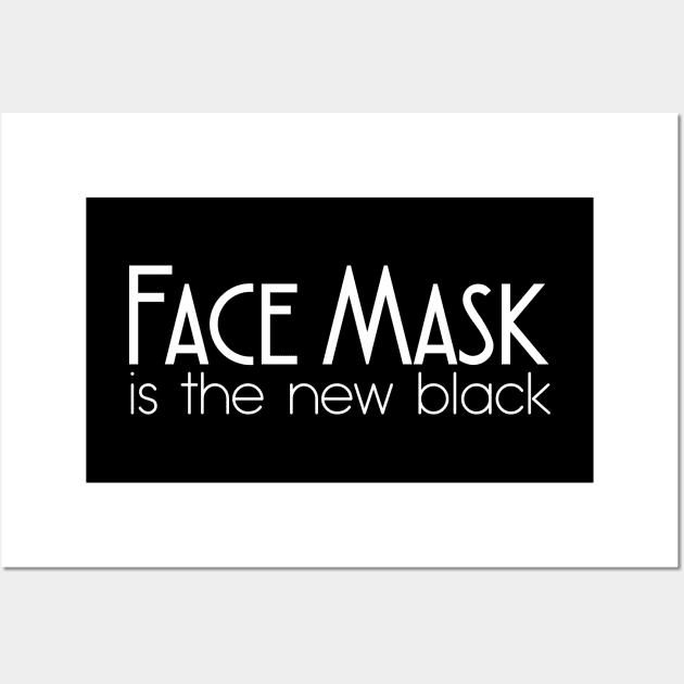 FACE MASK IS THE NEW BLACK Wall Art by Bombastik